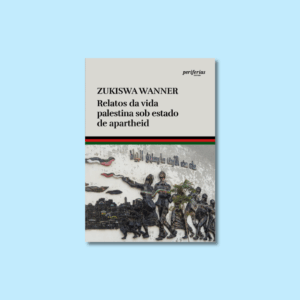 Relatos da vida palestina sob estado de apartheid