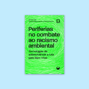 Periferias no combate ao racismo ambiental